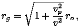 r_g = sqrt (1 + (v_p^2 / v^2)) * r_0,