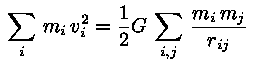 Summa_i (m_i * (v_i)^2)  = 1/2 * G * Summa_ij (m_i * m_j /
r_ij)
