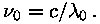 nüü_0 = c / lambda_0.