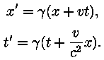 x' = gamma * (x + v*t),
t' = gamma * (t + (v / c^2) * x).
