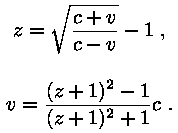 z = ruutjuur ( (c + v) / (c - v) ) - 1,
v = (((z + 1)^2 - 1) / ((z + 1)^2 + 1)) * c.
