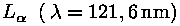 L_alfa (lambda = 121,6 nm)